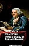 Autobiography of Benjamin Franklin (English Edition) livre