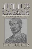 Julius Caesar: Man, Soldier, And Tyrant livre