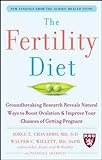 The Fertility Diet: Groundbreaking Research Reveals Natural Ways to Boost Ovulation and Improve Your livre
