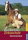 Bea Borelles Zirkusschule: Bühne frei für Pferde livre