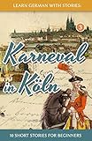 Learn German with Stories: Karneval in Köln - 10 Short Stories for Beginners (Dino lernt Deutsch, B livre