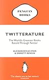 Twitterature: The World's Greatest Books Retold Through Twitter livre