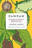 Pawpaw: In Search of America’s Forgotten Fruit livre