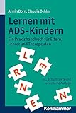 Lernen mit ADS-Kindern: Ein Praxishandbuch für Eltern, Lehrer und Therapeuten livre