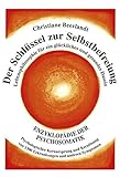 Der Schlüssel zur Selbstbefreiung: Enzyklopädie der Psychosomatik - Psychologischer Kernursprung u livre