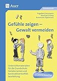 Gefühle zeigen - Gewalt vermeiden: Unterrichtsmaterialien für die Grundschule: Soziales Lernen und livre