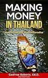 Making Money in Thailand: Small Business Startups in Thailand : A Guide to Success (Thailand Retirem livre