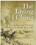 The Living I Ching: Using Ancient Chinese Wisdom to Shape Your Life livre