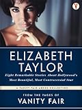 The Best of Vanity Fair ELIZABETH TAYLOR: Eight Remarkable Stories About Hollywood's Most Beautiful, livre