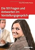 101 Fragen und Antworten im Vorstellungsgespräch livre