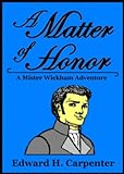 A Matter of Honor: A Mister Wickham Adventure (English Edition) livre