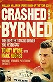 Crashed and Byrned: The Greatest Racing Driver You Never Saw livre
