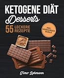 Ketogene Diät - Desserts: Das Kochbuch mit 55 leckeren Low Carb High Fat Rezepten für Naschkatzen livre