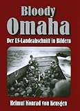 Bloody Omaha: Der US-Landeabschnitt in Bildern (D-Day-Serie) livre