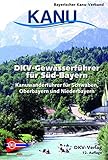DKV-Gewässerführer für Süd-Bayern: Kanuwanderführer für Schwaben, Oberbayern und Niederbayern livre
