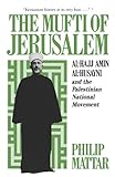 The Mufti of Jerusalem - Al-Hajj Amin Al-Husayni & The Palestinian National Movement Rev (Paper) livre