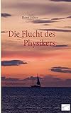 Die Flucht des Physikers: Ein Segelabenteuer livre