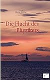 Die Flucht des Physikers: Ein Segelabenteuer livre