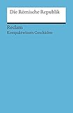 Die römische Republik: (Kompaktwissen Geschichte) (Reclams Universal-Bibliothek) livre