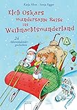 Elch Oskars wundersame Reise ins Weihnachtswunderland: 24 Adventskalendergeschichten livre