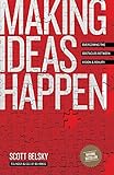 Making Ideas Happen: Overcoming the Obstacles Between Vision and Reality livre