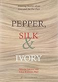 Pepper, Silk & Ivory: Amazing Stories About Jews and the Far East. livre