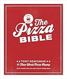 The Pizza Bible: The World's Favorite Pizza Styles, from Neapolitan, Deep-Dish, Wood-Fired, Sicilian livre