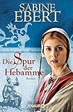 Die Spur der Hebamme (Die Hebammen-Saga, Band 2) livre