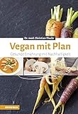 Vegan mit Plan: Gesunde Ernährung mit Nachhaltigkeit livre