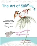 The Art of Silliness: A Creativity Book for Everyone livre