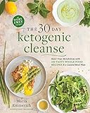 The 30-Day Ketogenic Cleanse: Reset Your Metabolism with 160 Tasty Whole-Food Recipes & Meal Plans livre