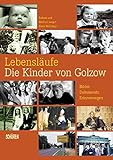 Lebensläufe - Die Kinder von Golzow: Bilder - Dokumente - Erinnerungen zur ältesten Lanzeitbeobach livre