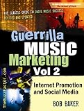Guerrilla Music Marketing, Vol 2: Internet Promotion & Online Social Media (Guerrilla Music Marketin livre