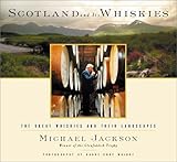 Scotland and Its Whiskies: The Great Whiskies and Their Landscapes livre