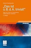 Das ist o. B. d. A. trivial!: Tipps und Tricks zur Formulierung mathematischer Gedanken (Mathematik livre