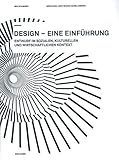 Design - eine Einführung: Entwurf im sozialen, kulturellen und wirtschaftlichen Kontext livre