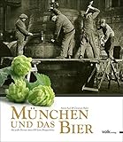 München und das Bier. Auf großer Biertour durch 850 Jahre Braugeschichte livre