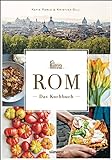 Rom - Das Kochbuch: Traditionelle Rezepte und authentische Geschichten livre