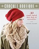 Crochet Boutique: 30 Simple, Stylish Hats, Bags & Accessories livre