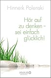 Hör auf zu denken, sei einfach glücklich livre