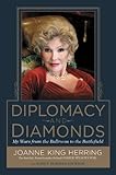 Diplomacy and Diamonds: My Wars from the Ballroom to the Battlefield (English Edition) livre