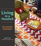 Living in a Nutshell: Posh and Portable Decorating Ideas for Small Spaces (English Edition) livre