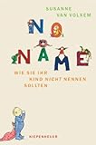 No Name: Wie Sie Ihr Kind nicht nennen sollten livre