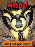 Wasps! Learn About Wasps and Enjoy Colorful Pictures - Look and Learn! (50+ Photos of Wasps) (Englis livre