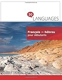 Français - hébreu pour débutants: Un Livre Bilingue livre