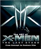 Art of X-Men The Last Stand: From Concept to Feature Film livre