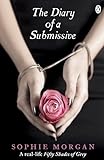 The Diary of a Submissive: A True Story (English Edition) livre