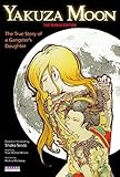 Yakuza Moon: The True Story of a Gangster's Daughter (The Manga Edition) livre