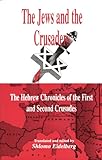 The Jews and the Crusaders: The Hebrew Chronicles of the First and Second Crusades livre