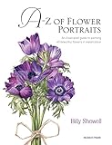 A-Z of Flower Portraits: An illustrated guide to painting 40 beautiful flowers in watercolour livre